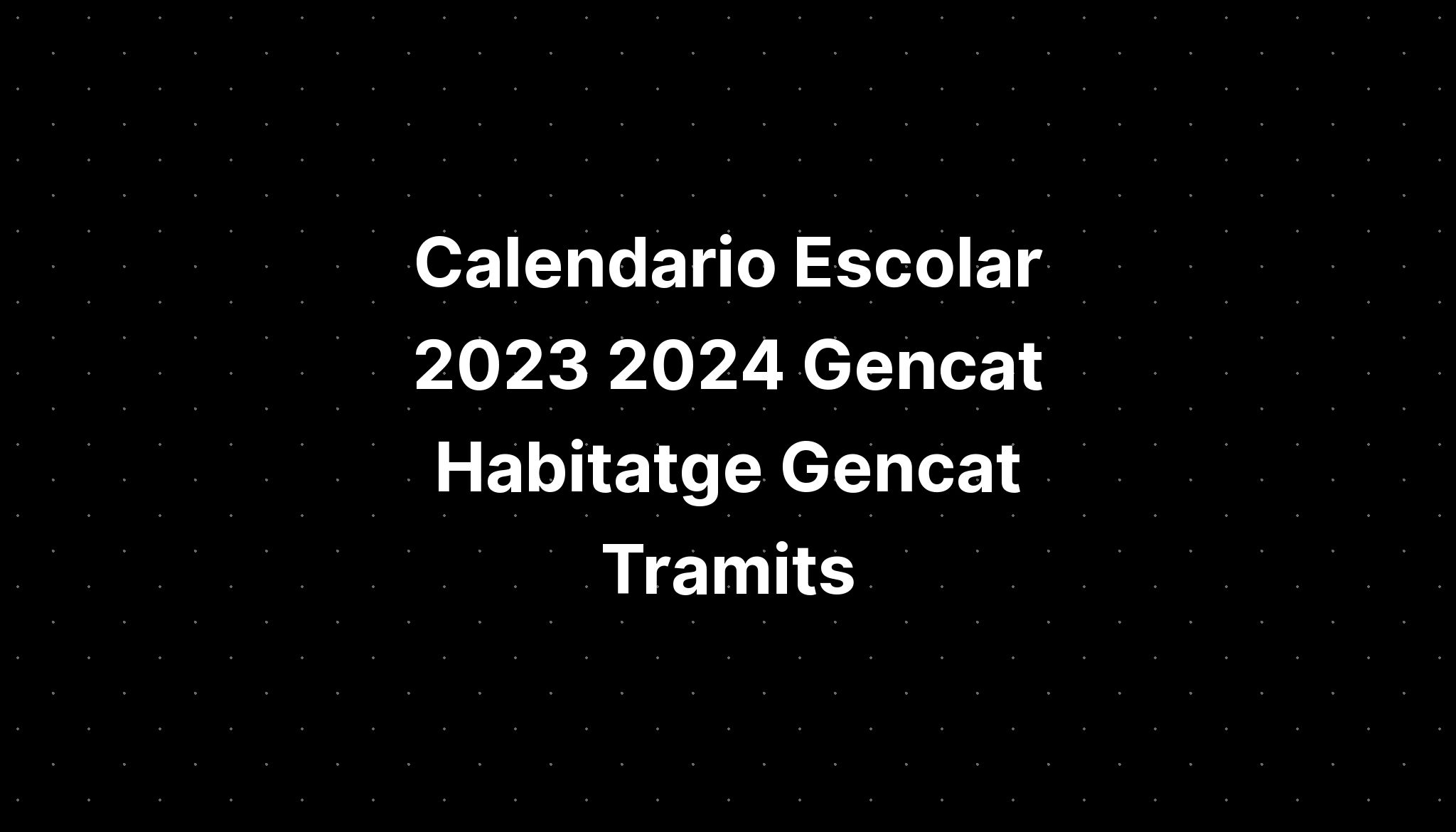 Calendario Escolar 2023 2024 Gencat Habitatge Gencat Tramits IMAGESEE